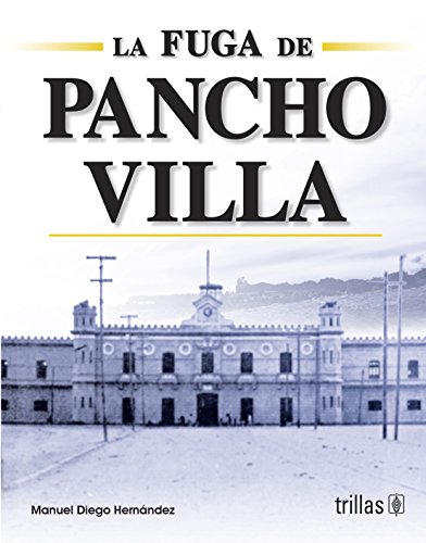 Imagen de archivo de LA FUGA DE PANCHO VILLA [Paperback] by HERNANDEZ, MANUEL DIEGO a la venta por Iridium_Books