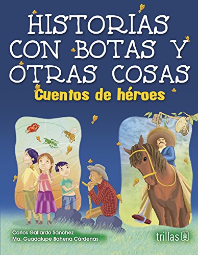 Imagen de archivo de HISTORIAS CON BOTAS Y OTRAS COSAS. CUENTOS DE HEROES [Paperback] by GALLARDO . a la venta por Iridium_Books