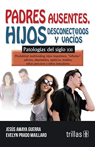 9786071714015: Padres ausentes, hijos desconect@dos y vacos / Absent fathers, disconnected and empty sons: Patologas del siglo XXI / Pathologies of the XXI century (Spanish Edition)