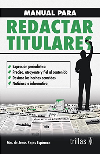 Imagen de archivo de MANUAL PARA REDACTAR TITULARES [Paperback] by ROJAS ESPINOZA, MARIA DE JESUS a la venta por Iridium_Books