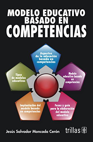 Imagen de archivo de MODELO EDUCATIVO BASADO EN COMPETENCIAS [Paperback] by JESUS SALVADOR MONCADA. a la venta por Iridium_Books