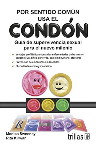 Stock image for Por Sentido Comun Usa El Condon.: Guia De Supervivencia Sexual Para El Nuevo Milenio. for sale by Irish Booksellers