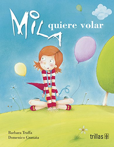 Stock image for Mila quiere volar / Mila wants to fly (Spanish Edition) [Paperback] by Truffa. for sale by Iridium_Books