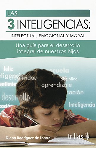 Imagen de archivo de LAS 3 INTELIGENCIAS: INTELECTUAL, EMOCIONAL Y MORAL [Paperback] by RODRIGUEZ . a la venta por Iridium_Books