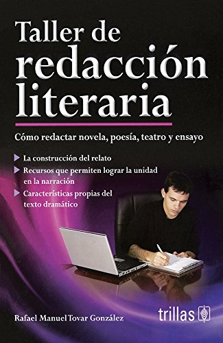 9786071717160: Taller de redaccin literaria / Creative Writing Workshop: Cmo Redactar Novels, Poesa, Teatro Y Ensayo / How to Write Novels, Poetry, Plays and Essays