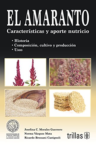 9786071717979: Amaranto, El, Caracteristicas Y Aporte Nutritiv