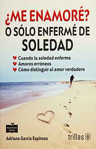 9786071718181: Me Enamore O Solo Enferme De Soledad