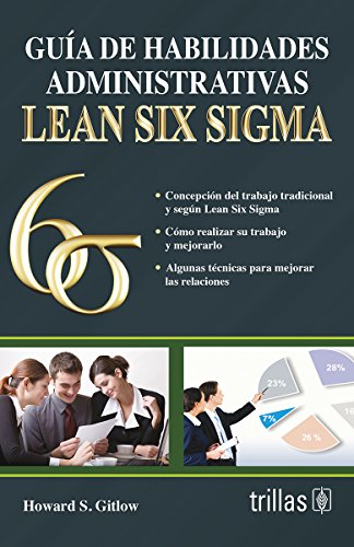 Stock image for GUIA DE HABILIDADES ADMINISTRATIVAS LEAN SIX SIGMA [Paperback] by GITLOW, HOW. for sale by Iridium_Books