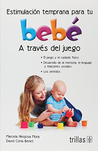 Imagen de archivo de ESTIMULACION TEMPRANA PARA TU BEBE A TRAVES DEL JUEGO a la venta por Books Unplugged