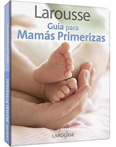 9786072100909: Larousse Guia para Mamas Primerizas: Larousse Guide for First-Time Mothers
