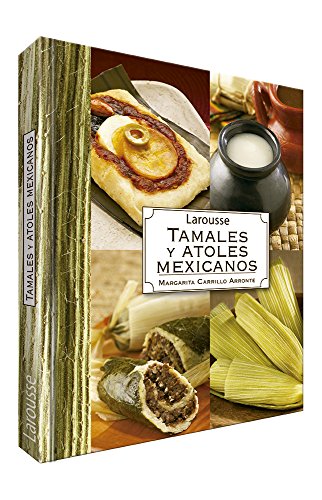 Stock image for Larousse Tamales Y Atoles Mexicanos (Spanish Edition) for sale by Front Cover Books