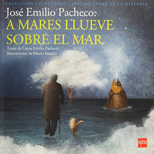 9786072413245: Jos Emilio Pacheco: a mares llueve sobre el mar