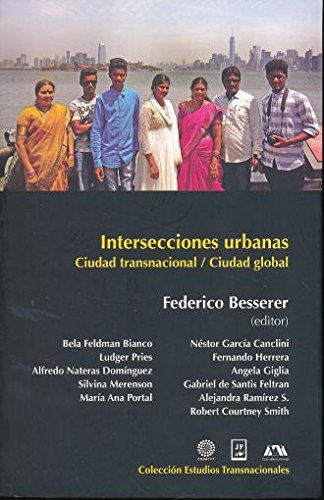 9786072809475: INTERSECCIONES URBANAS. CUIDAD TRASNACIONAL / CUIDAD GLOBAL