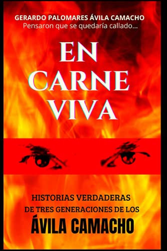 Imagen de archivo de EN CARNE VIVA: HISTORIAS VERDADERAS DE TRES GENERACIONES DE LOS VILA CAMACHO (Spanish Edition) a la venta por GF Books, Inc.