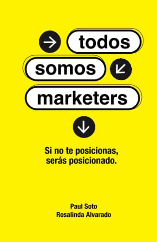 Beispielbild fr Todos Somos Marketers: Si no te posicionas, sers posicionado (Spanish Edition) zum Verkauf von Books Unplugged