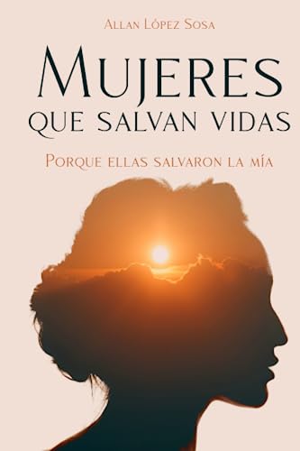Imagen de archivo de Mujeres que salvan vidas: Porque ellas salvaron la ma (Spanish Edition) a la venta por Books Unplugged