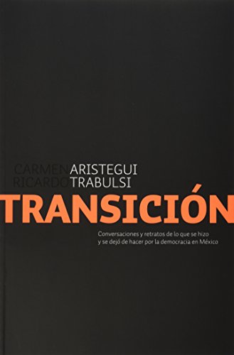 9786073100663: Transicion / Transition: Conversaciones y retratos de lo que se hizo y se dejo de hacer por la democracia en Mexico / Conversations and Depictions of ... for the Democracy in Mexico (Spanish Edition)
