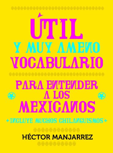 Stock image for Util y Muy Ameno Vocabulario Para Entender a Los Mexicanos for sale by ThriftBooks-Dallas
