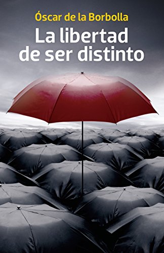 Imagen de archivo de La libertad de ser distinto (Spanish Edition) by De la Borbolla, scar a la venta por Iridium_Books
