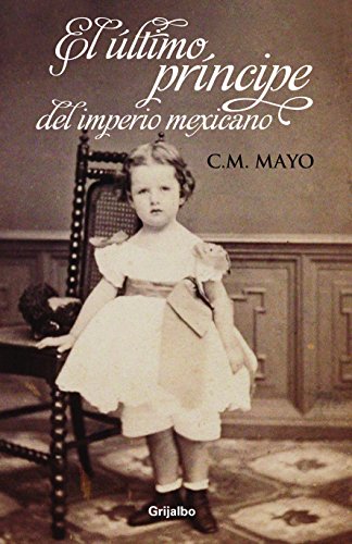 Beispielbild fr El ultimo Principe del imperio mexicano (Spanish Edition) zum Verkauf von Better World Books