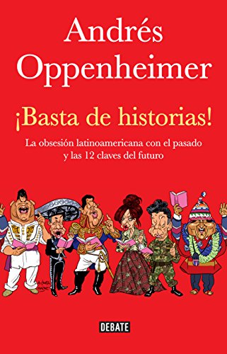 Beispielbild fr Basta de historias!: La obsesion latinoamericana con el pasado y las 12 claves del futuro (Spanish Edition) zum Verkauf von Books From California