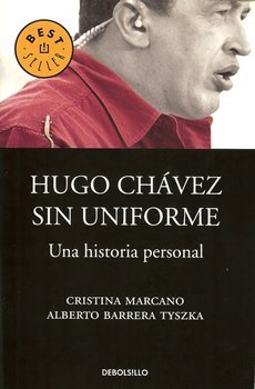 Stock image for HUGO CHAVEZ SIN UNIFORME [Paperback] by ALBERTO BARRERA for sale by Iridium_Books