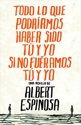 Stock image for Todo lo que podriamos haber sido tu y yo si no fueramos tu y yo / Everything You and I Could Have been if We weren't You and I (Spanish Edition) for sale by Irish Booksellers