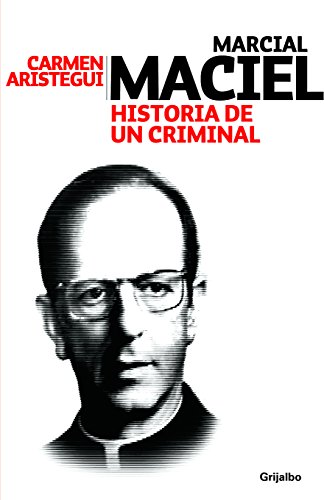 Beispielbild fr Maciel: historia de un criminal. ConvCarmen Aristegui zum Verkauf von Iridium_Books