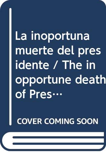 Imagen de archivo de La Inoportuna Muerte del Presidente (Spanish Edition) a la venta por Bookmans