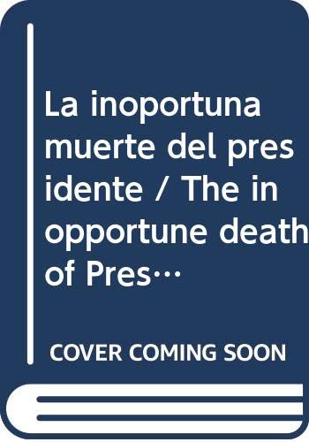 Stock image for La Inoportuna Muerte del Presidente (Spanish Edition) for sale by Bookmans
