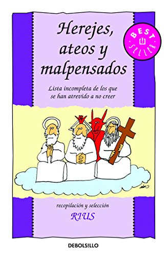 Herejes, ateos y malpensados. Lista incompleta de los que se han atrevido a no creer (Spanish Edition) (9786073104036) by Rius