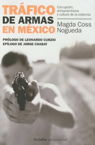 Imagen de archivo de Trafico de Armas en Mexico (Spanish Edition) a la venta por Half Price Books Inc.