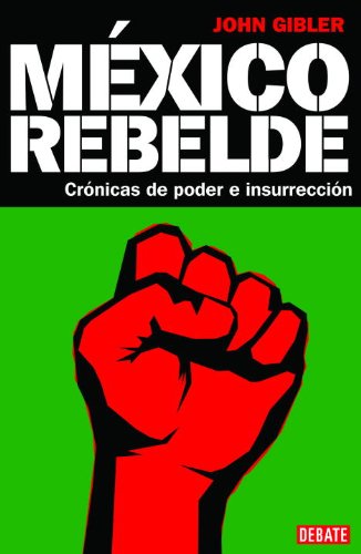 Stock image for Mexico Rebelde (Spanish Edition) Gibler, John for sale by Iridium_Books