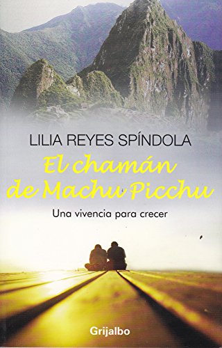 Stock image for El chaman de Machu picchu. Una vivencLilia Reyes Spindola for sale by Iridium_Books