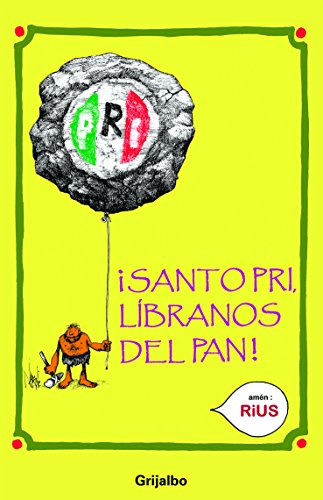 Santo PRI libranos del PAN / Saint PRI Save us from PAN (Spanish Edition) (9786073105842) by Rius