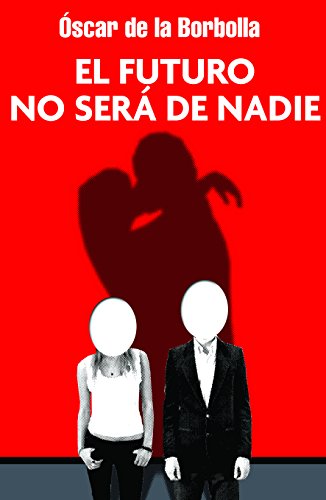 Imagen de archivo de El futuro no sera de nadie (Spanish EOscar De La Borbolla a la venta por Iridium_Books