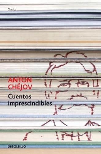 Cuentos imprescindibles / The Essential Tales (Debolsillo Clasica) (Spanish Edition) (9786073106788) by Chejov, Anton