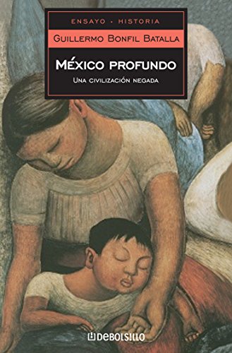 9786073107402: Mxico profundo / Deep Mexico: Una civilizacin negada / A Denied Civilization