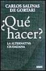 Stock image for Que hacer? / What to do?: La alternativa ciudadana / The Citizen Alternative . for sale by Iridium_Books