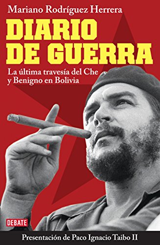 9786073107839: Diario de guerra. La ultima travesia del Che y Benigno en Bolivia (Spanish Edition)