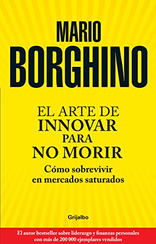 9786073108201: El arte de innovar para no morir. Como sobrevivir en mercados saturados (Spanish Edition)