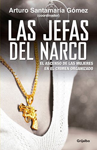 Imagen de archivo de Las jefas del narco / Drug Baronesses: El ascenso de las mujeres en el crimen organizado (Spanish Ed a la venta por Save With Sam
