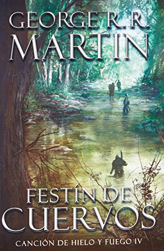 Festin De Cuervos: Cancion De Hielo Y Fuego IV (Juego De Tronos, Volume 4) (9786073109963) by MARTIN, GEORGE R. R.