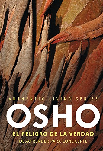 El peligro de la verdad. Desaprender para conocerte (Spanish Edition) (9786073110280) by Osho