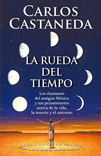 9786073110303: La rueda del tiempo / The Wheel of Time: Los chamanes del antiguo Mxico y sus pensamientos acerca de la vida, la muerte y el universo / The shamans ... thoughts about life, death and the universe