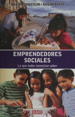 Emprendedores sociales. Lo que todos necesitan saber (Ensayo) (Spanish Edition) (9786073112130) by David Bornstein; Susan Davis