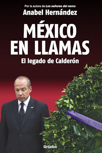 9786073112895: Mxico en llamas: El legado de Caldern / Mexico in Flames