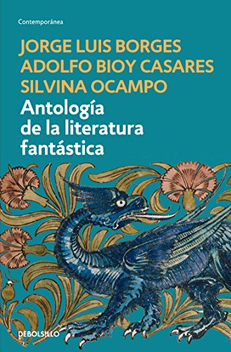 Antologia de la literatura fantastica (Spanish Edition) (9786073113069) by Jorge Luis Borges; Adolfo Bioy Casares; Silvina Ocampo