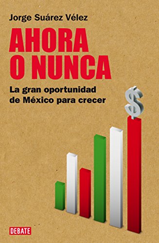 Beispielbild fr Ahora o nunca. La gran oportunidad en Mexico para crecer (Spanish Edition) zum Verkauf von ThriftBooks-Dallas