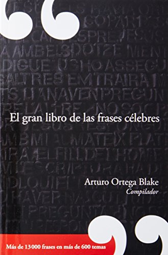 Stock image for EL GRAN LIBRO DE LAS FRASES CELEBRES ARTURO ORTEGA BLAKE for sale by Iridium_Books